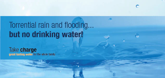 Torrential Rain & Flooding... But No Drinking Water!