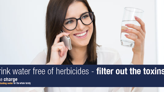 Drink Water Free From Herbicides & Filter Out The Toxins